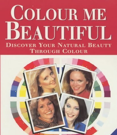 Omslaget till boken "Colour Me Beautiful" som visar ett färgglatt hjul och fyra kvinnor med olika hårfärger och hudtoner, representerande de fyra årstiderna inom färganalys. Texten uppmanar läsaren att upptäcka sin naturliga skönhet genom färg.